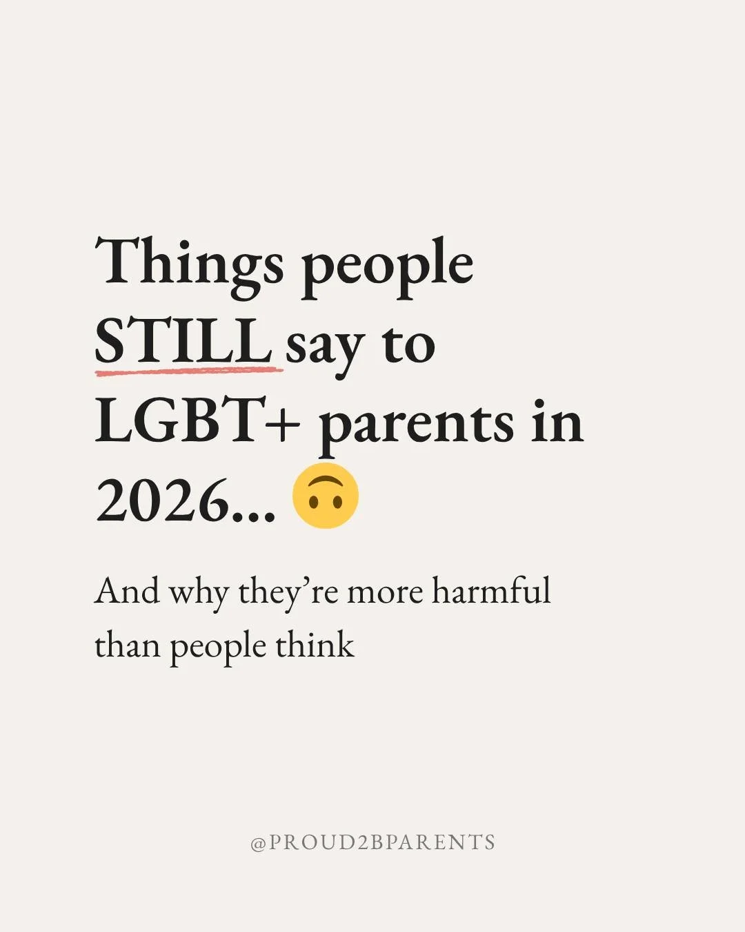 If you&rsquo;re an LGBT+ parent, you&rsquo;ve probably heard at least one of these&hellip;

Some people mean well.
Some don&rsquo;t.
But either way &mdash; these comments stick.

Families don&rsquo;t need to fit a mould to be real.
They just need lov