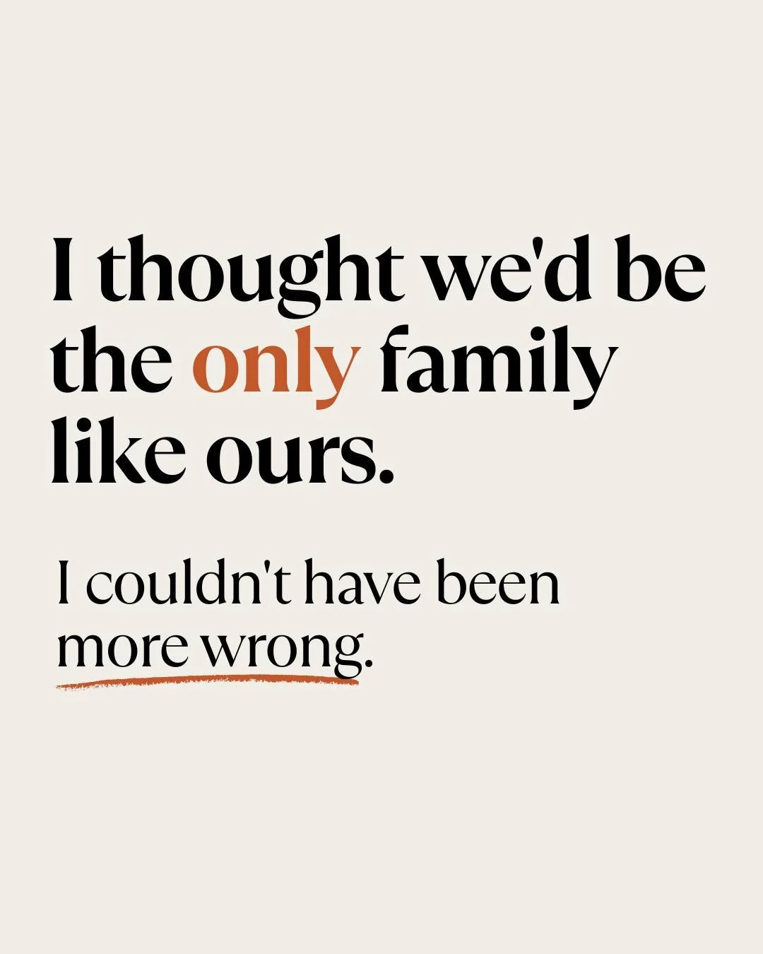 &ldquo;I thought we'd be the only family like ours.&rdquo;

If you've ever felt that way, you're not alone.

Many LGBT+ parents tell us that same feeling &mdash; especially in the early days of parenting &mdash; wondering where their people are and w