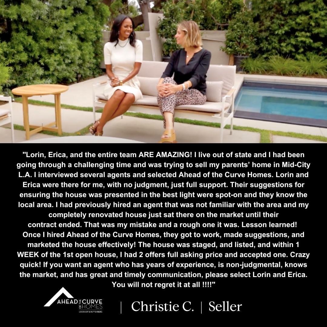 When Christie needed support selling her parents' Mid-City L.A. home, we were honored to step in and make the process seamless. From expert market knowledge to thoughtful staging and effective marketing, we delivered results&mdash;two full-price offe