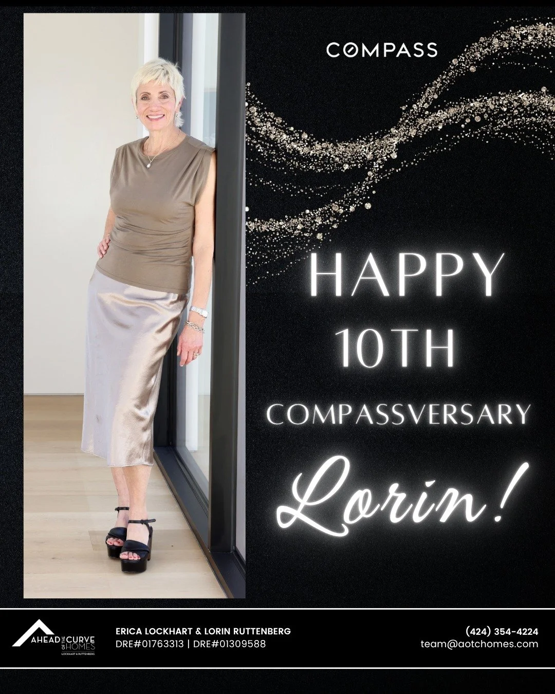 Happy Tenth Compassversary, Lorin!

From founding Ahead of the Curve Homes to guiding clients across the Westside with your sharp East Coast energy, humor, and expert foresight, you constantly keep everyone ahead of the curve. Your Compass Family is 