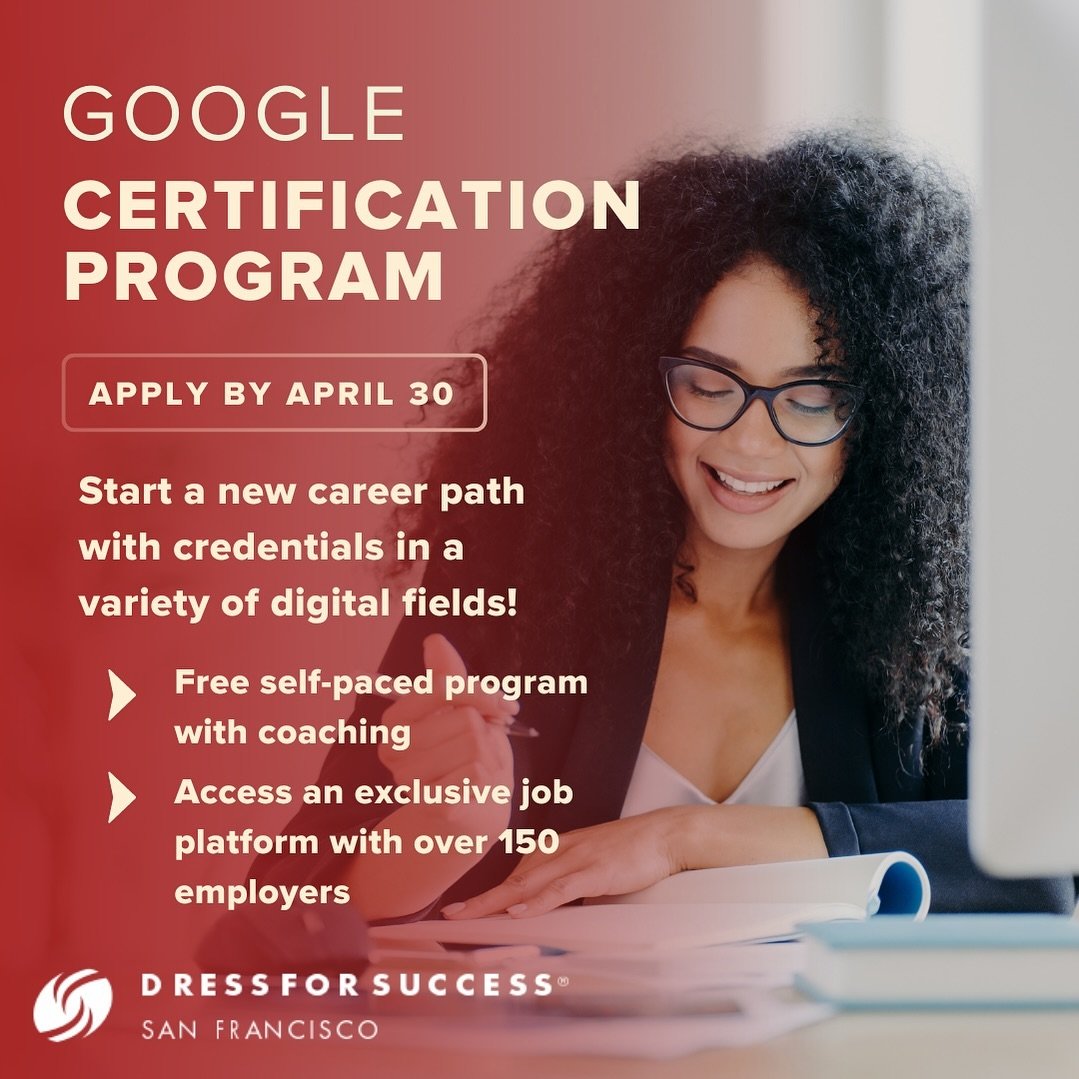 LESS THAN ONE WEEK TO APPLY! Don&rsquo;t miss your chance to boost your career &amp; get credentials from Google!  Dress for Success San Francisco is offering free Google Career Certificates in partnership with Grow with Google. With these credential