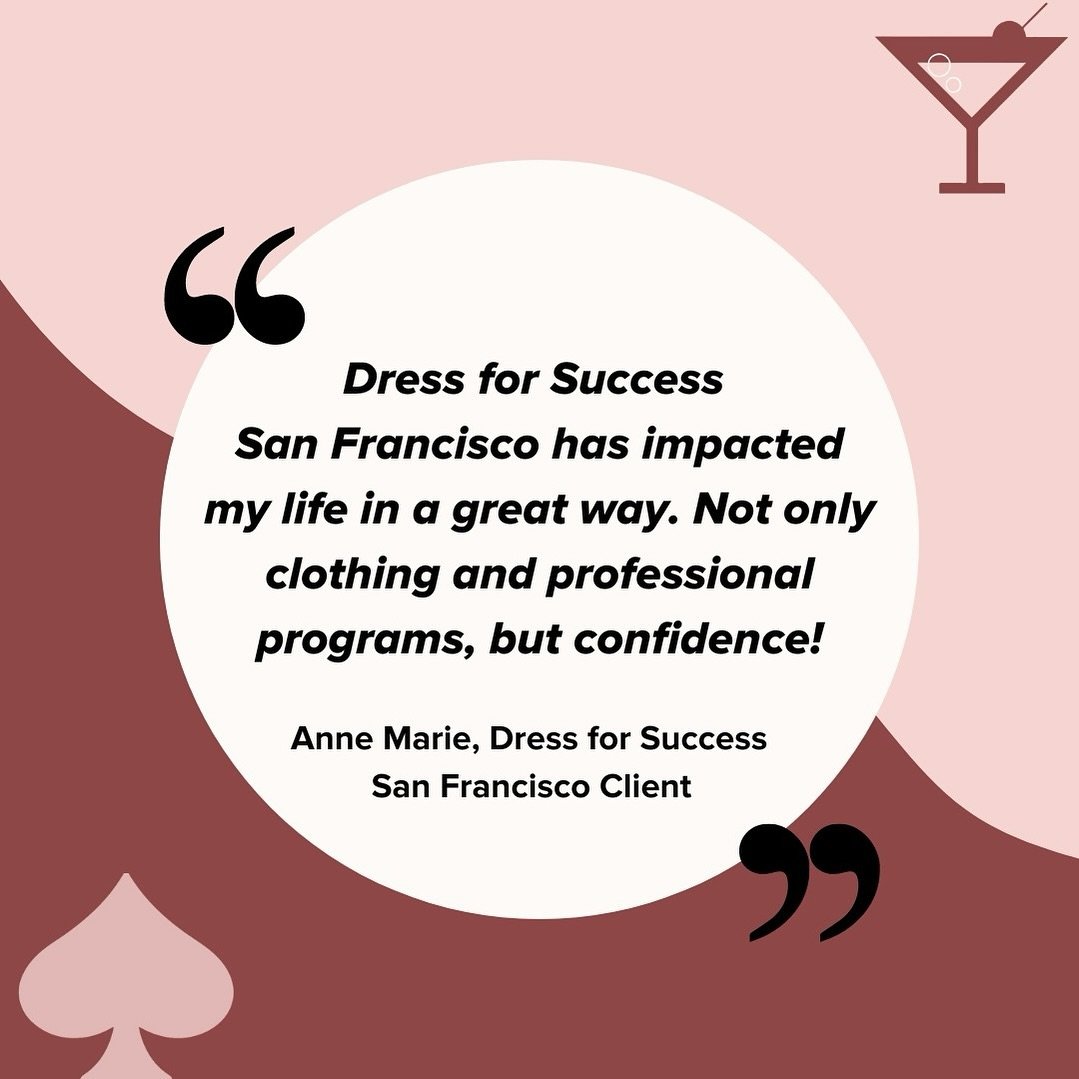 &ldquo;Dress for Success San Francisco has impacted my life in a great way. Not only clothing and professional programs, but confidence!&rdquo; &mdash; Anne Marie, Dress for Success San Francisco Client

We look forward to welcoming our 2024 Client S