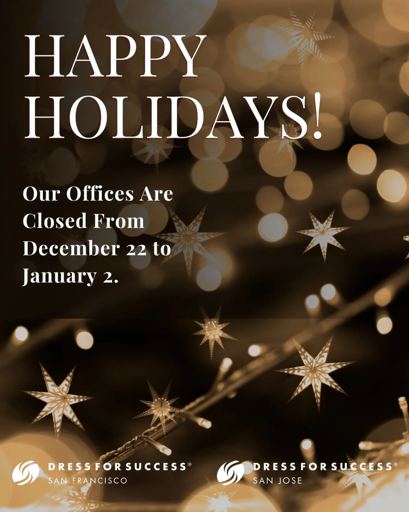 Happy Holidays from all of us at Dress for Success San Francisco &amp; San Jose! ✨

Our offices will be closed December 22&ndash;January 2. We&rsquo;ll return to our regular hours and programs beginning January 5.

Thank you for filling this year wit