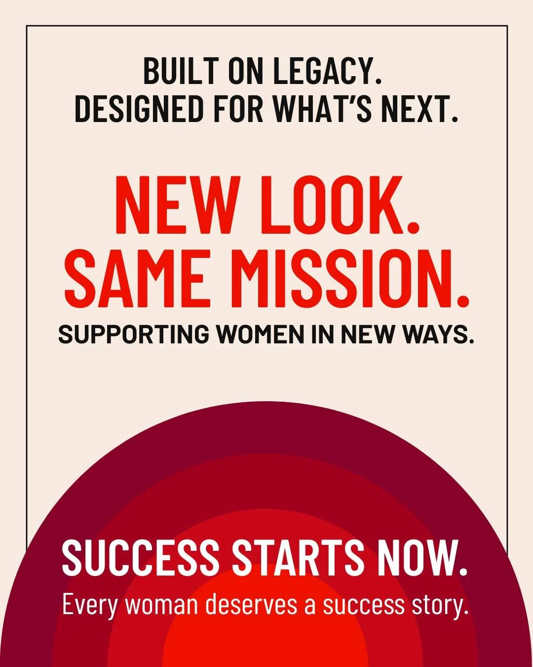 The world is changing. Women's career paths are more complex, and the barriers they face in achieving economic mobility continue to evolve.

Dress for Success is rising to meet the moment.

Something new is coming. Stay tuned as we introduce our next