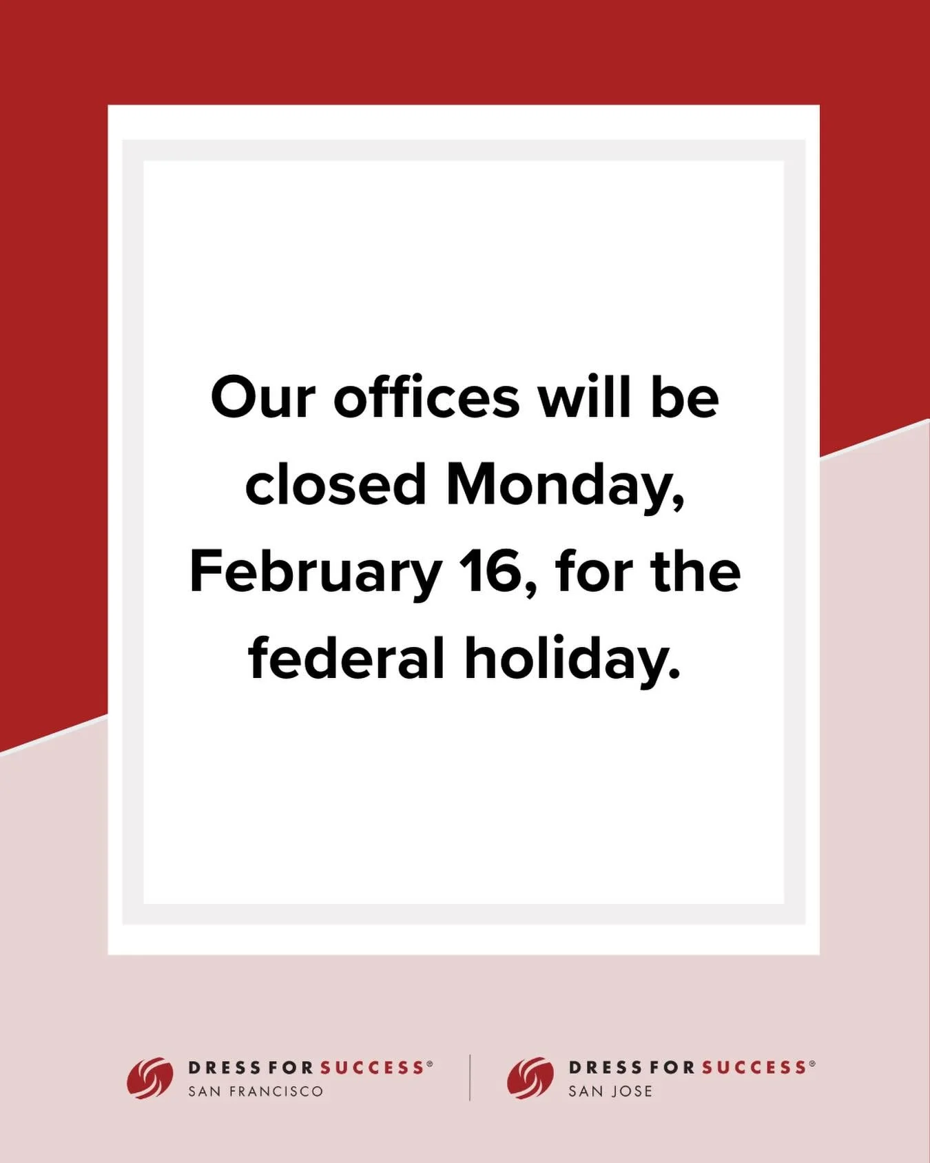 Our offices will be closed on Monday, February 16 in observance of the federal holiday. 

Wishing you a safe and enjoyable weekend.