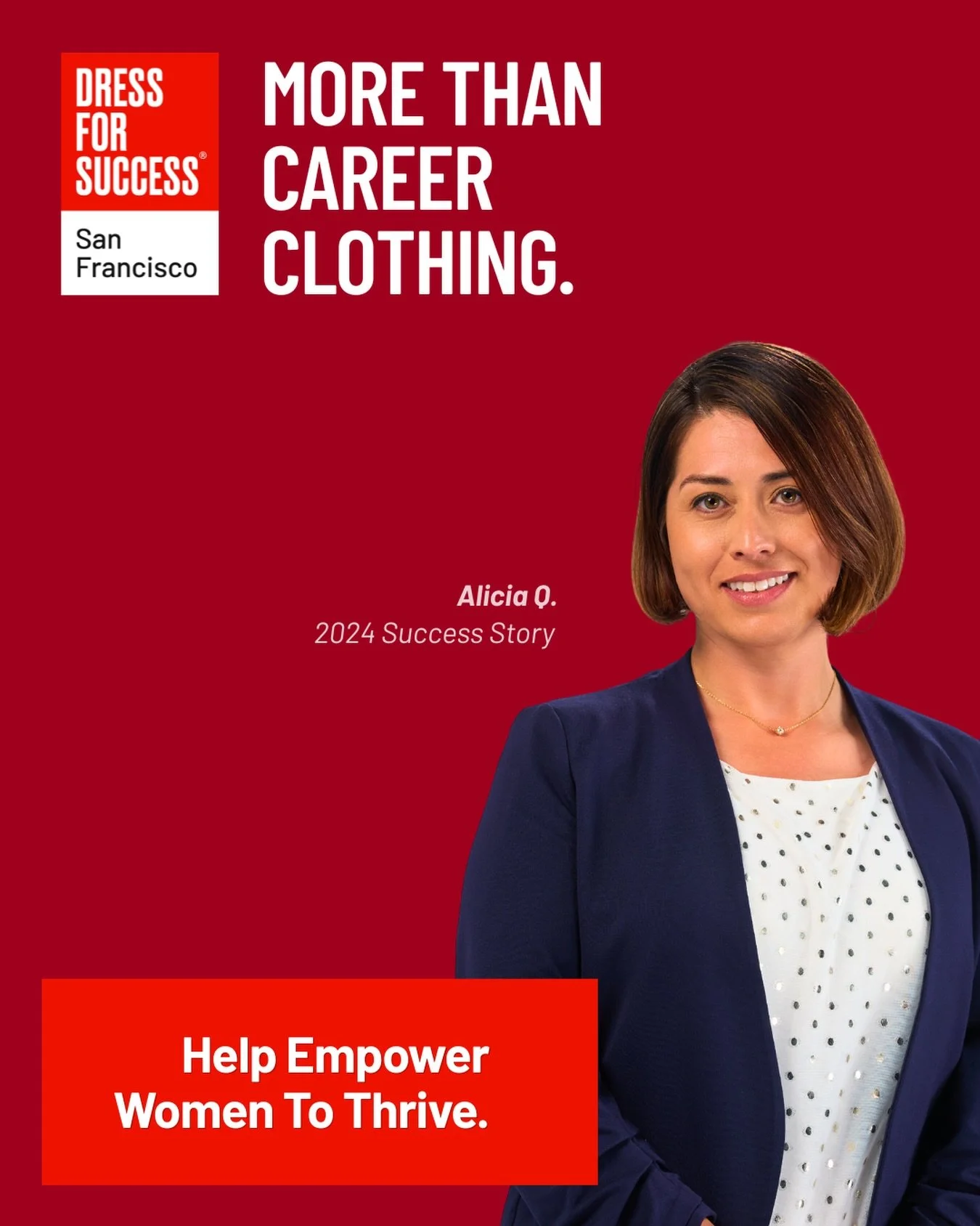 You may see Alicia Q. on a transit shelter around San Francisco this month. 

She&rsquo;s a Client Success Ambassador, member of our Professional Women&rsquo;s Group, and last year she took the stage at The Disco Ball to share what Dress for Success 