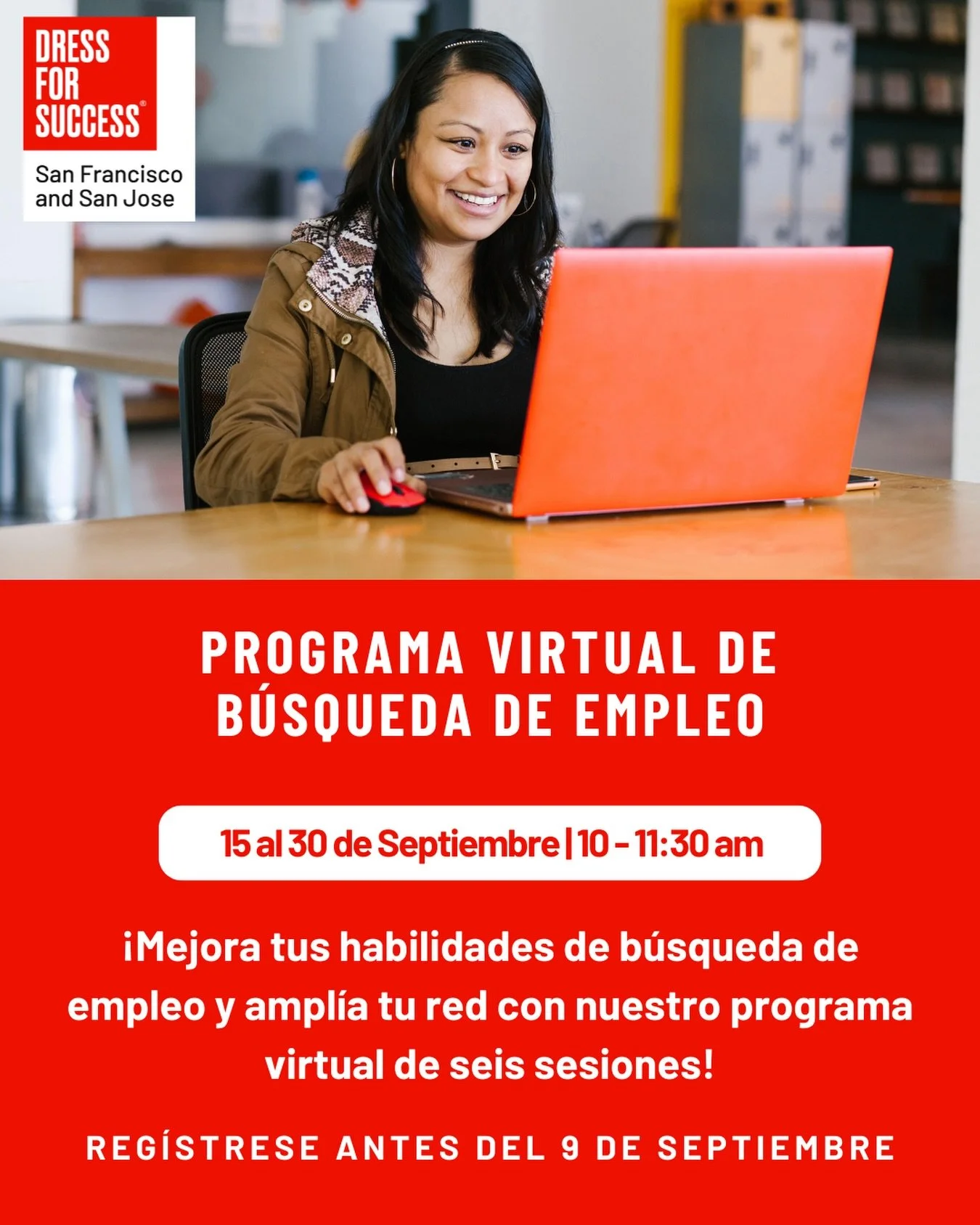 &iexcl;Nuestro popular Programa Virtual de B&uacute;squeda de Empleo, impartido &iacute;ntegramente en espa&ntilde;ol, regresa este a&ntilde;o! 

Se trata de un programa gratuito de seis sesiones dise&ntilde;ado para ayudarte a ganar confianza y prep