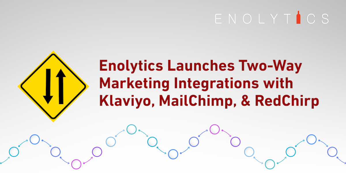 Enolytics Launches Two-Way Marketing Integrations for Wineries: Klaviyo, RedChirp and Mailchimp