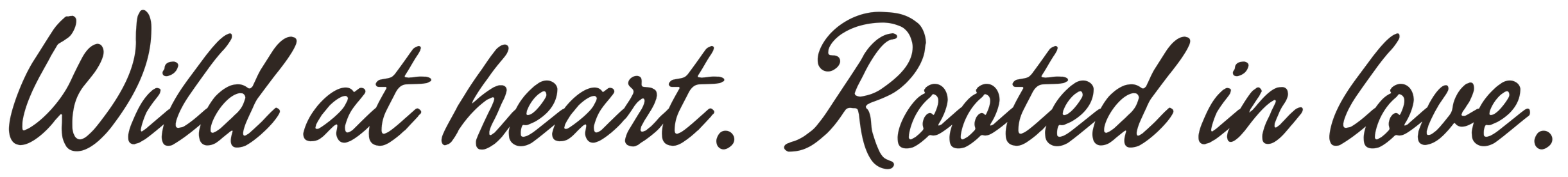 Wild at heart. Rooted in love.