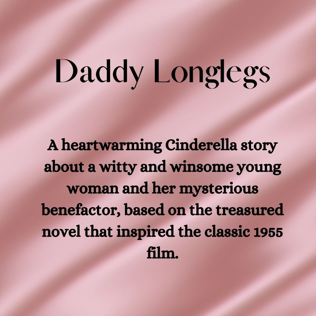 Daddy Longlegs A heartwarming Cinderella story about a witty and winsome young woman and her mysterious benefactor, based on the treasured novel that inspired the classic 1955 film..jpg