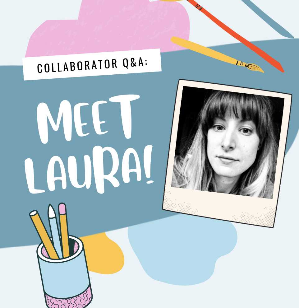 Collaborator Q&amp;A | Meet Laura