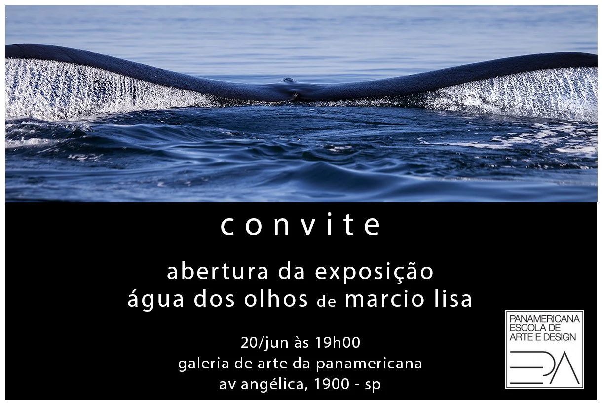 Convite para abertura da Exposição Agua dos Olhos de Marcio Lisa na Escola Panamericana de Arte