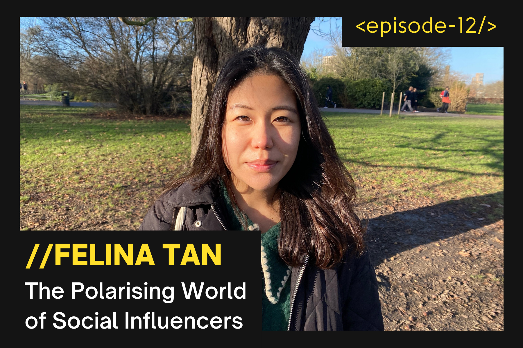 The Polarising World of Social Influencers with Felina Tan - Episode 12