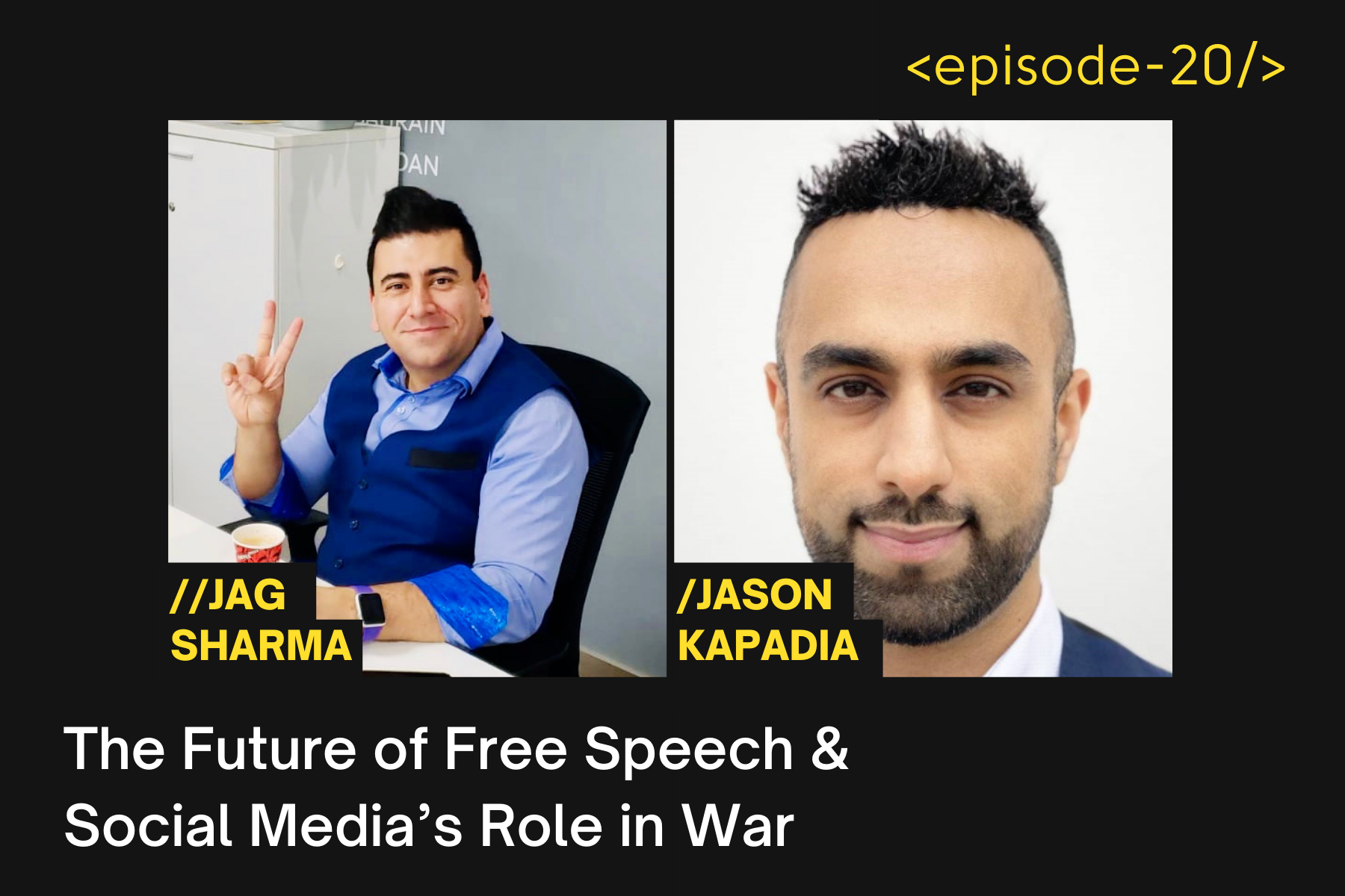 The Future of Free Speech &amp; Social Media’s Role in War with Jason Kapadia - Episode 20