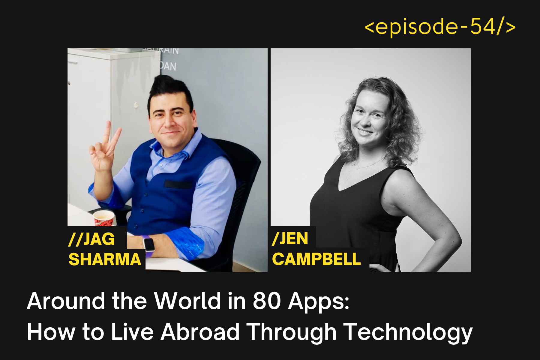 Around the World in 80 Apps: How to Live Abroad Through Technology with Jag Sharma &amp; Jen Campbell - E54