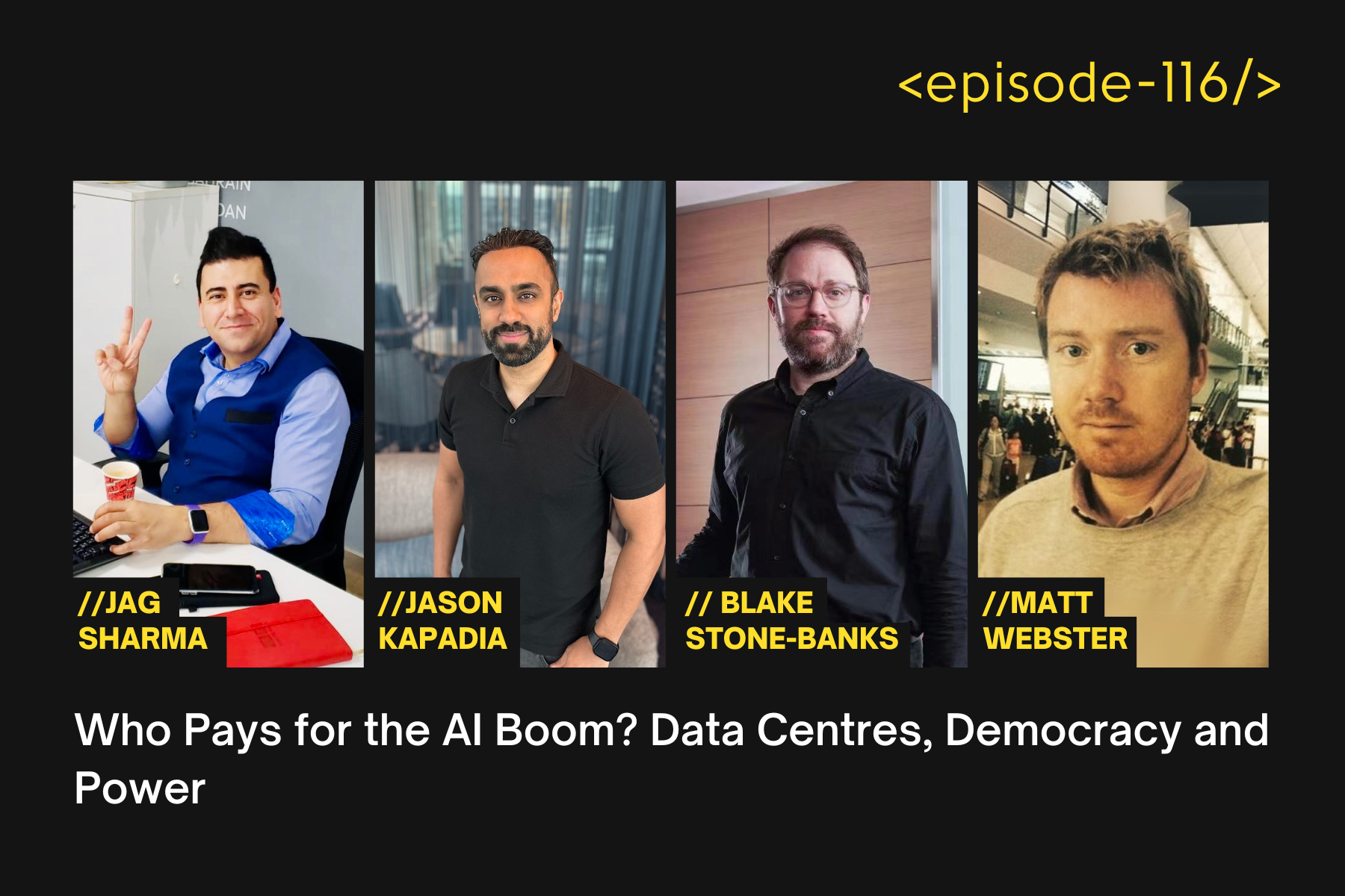 Who Pays for the AI Boom? Data Centers, Democracy and Power with Blake Stone-Banks, Jag Sharma, Jason Kapadia and Matt Webster - E116