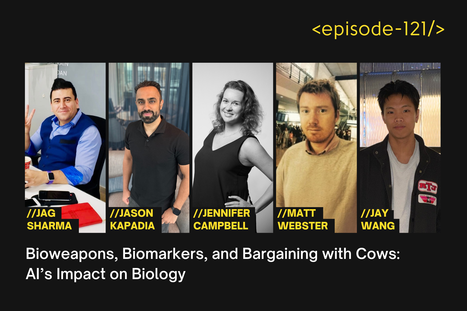 Bioweapons, Biomarkers, and Bargaining with Cows: AI’s Impact on Biology with Jay Wang, Jen Campbell, Jason Kapadia, Jag Sharma and Matt Webster - E121