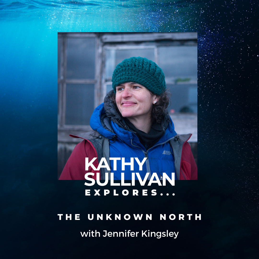 019 | The Unknown North with Jennifer Kingsley — Kathy Sullivan