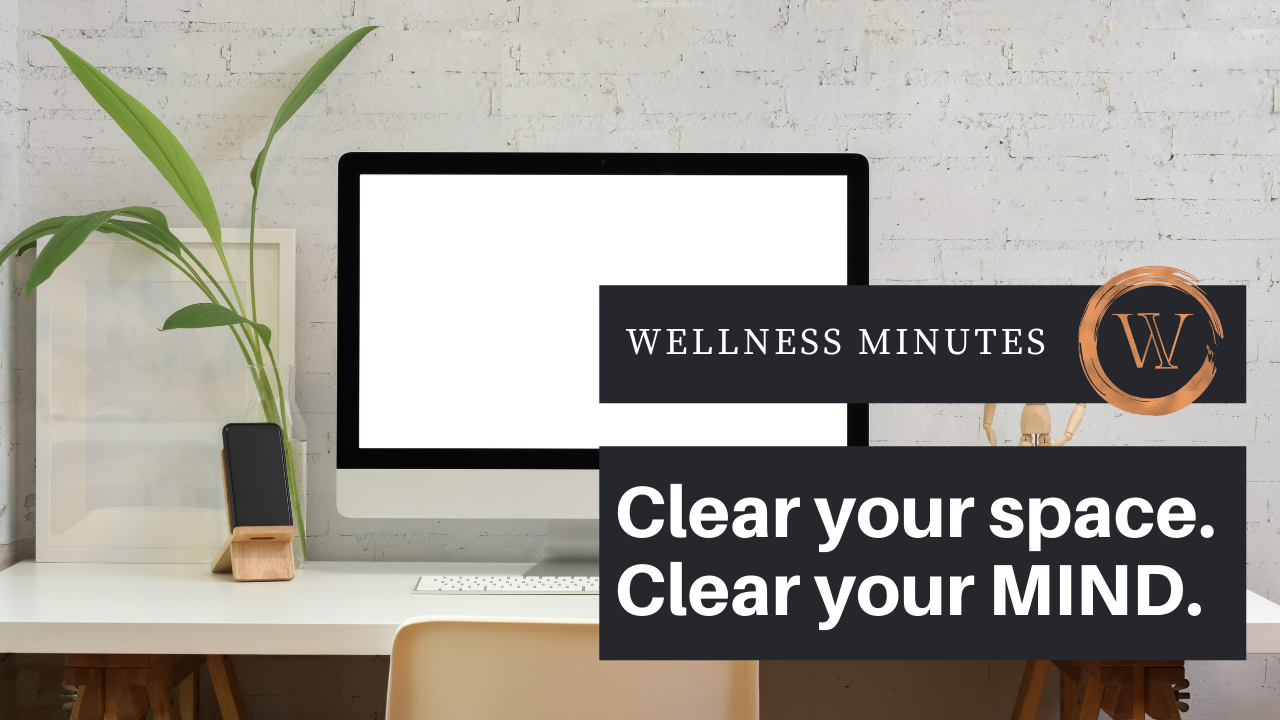 Clear Your Space, Clear Your Mind!