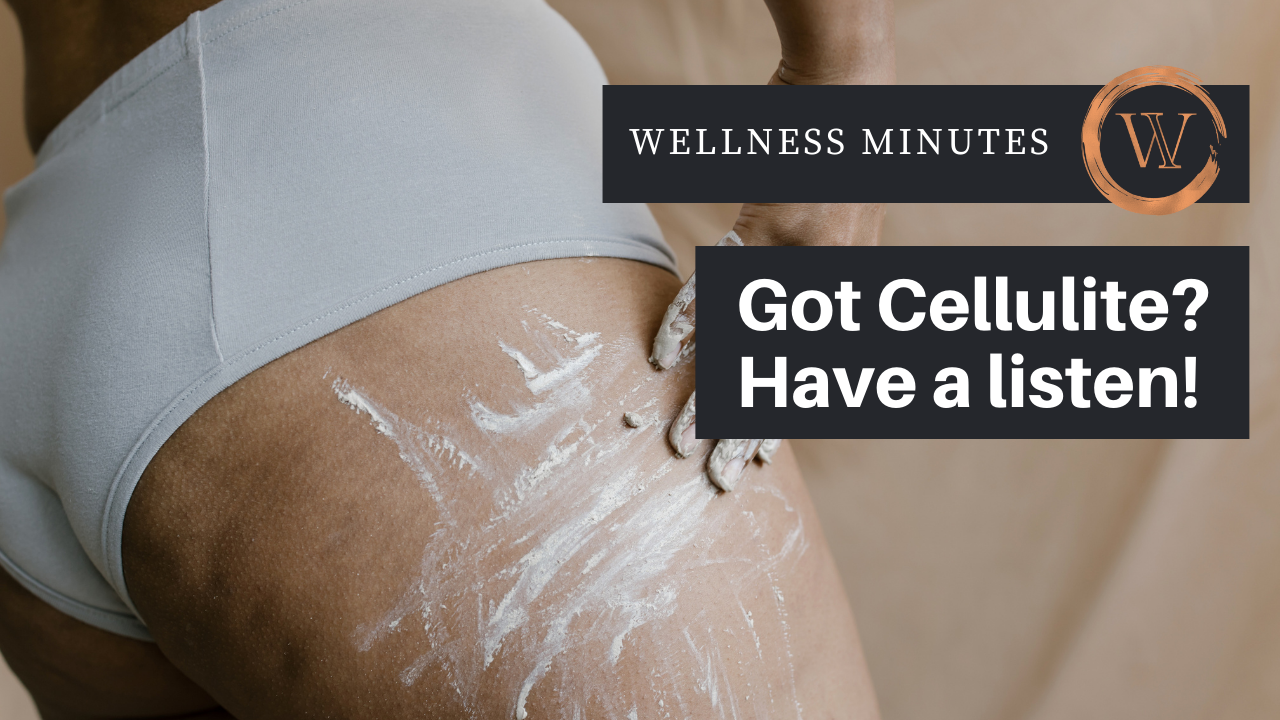 Got Cellulite? Have a Listen!