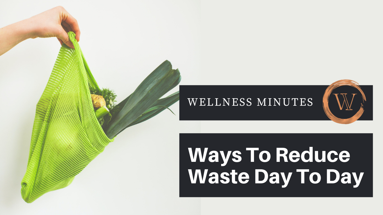 Ways to Reduce Waste in Your Day to Day Life