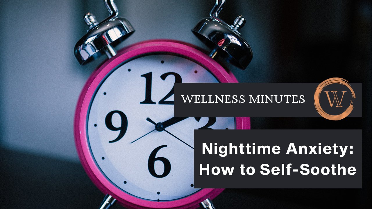 Nighttime Anxiety: How to Self-Soothe