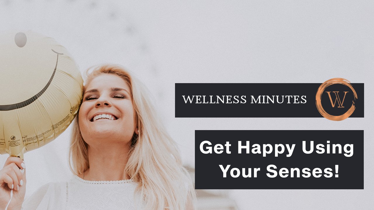 Get Happy Using Your Senses!