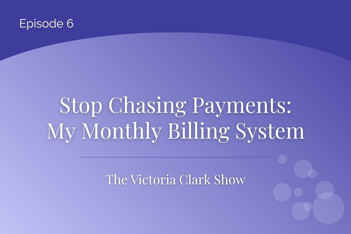 Episode 6: Stop Chasing Payments: My Monthly Billing System