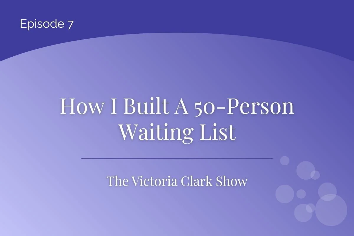 Episode 7: How I Built A 50-Person Waiting List