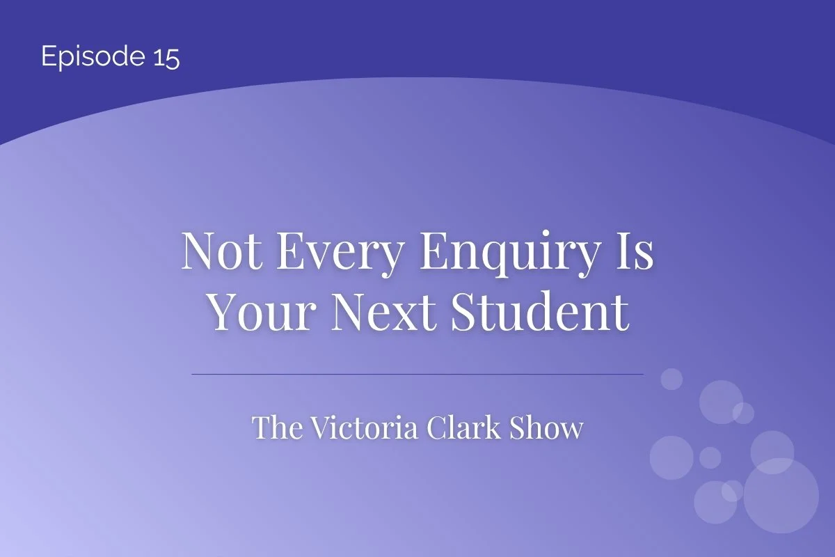 Episode 15: Not Every Enquiry Is Your Next Student