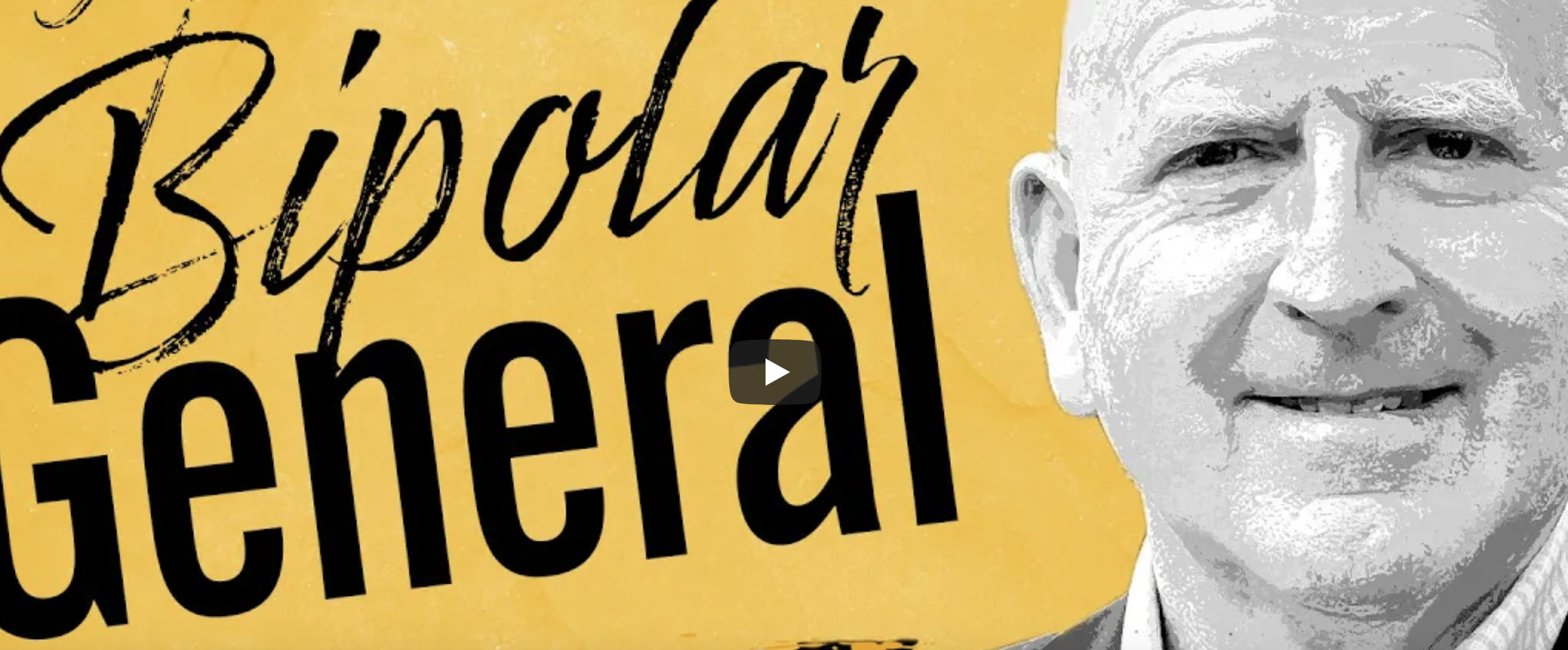 Bipolar General: A Warrior’s Battle With Mental Illness