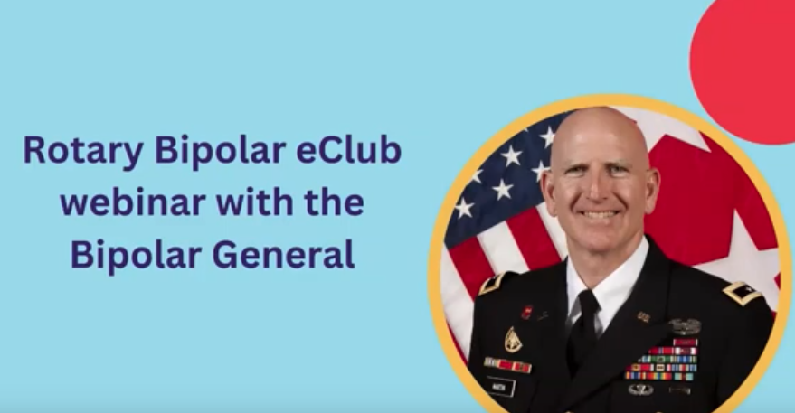 Rotary Bipolar eClub Webinar with the Bipolar General