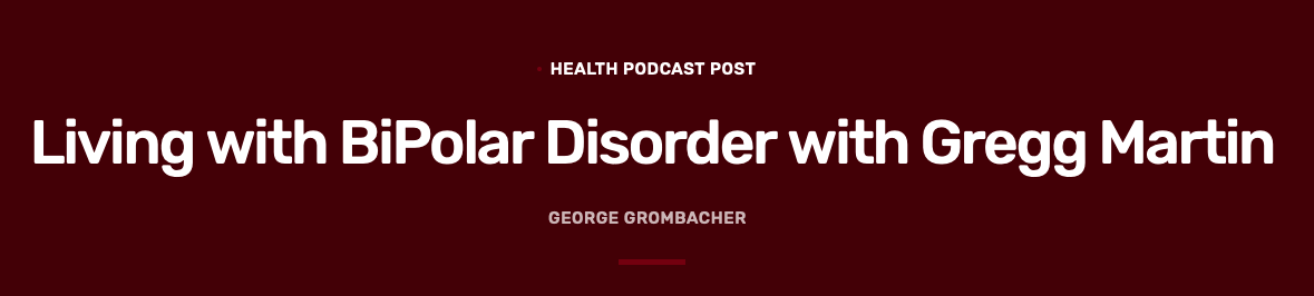 Living with BiPolar Disorder with General Gregg Martin