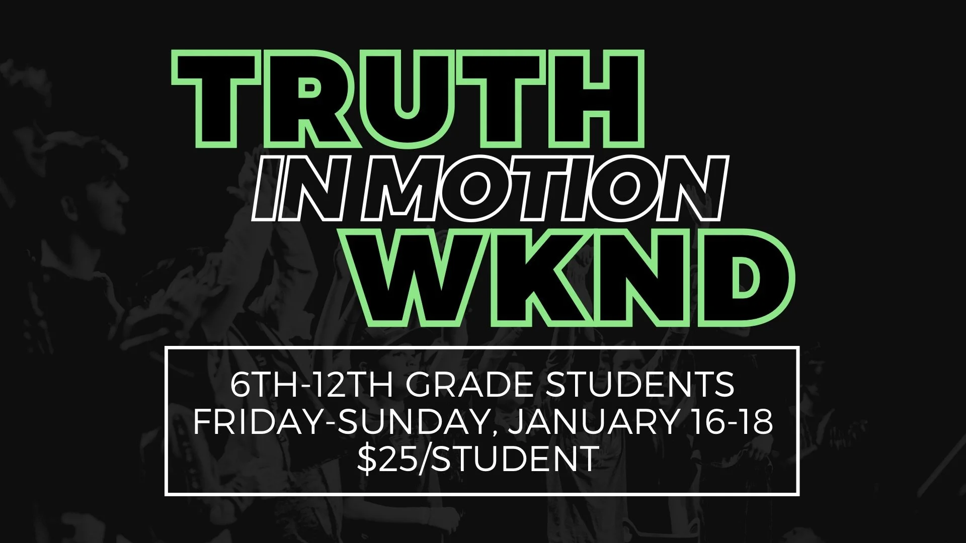 TRUTH in MOTION WKND