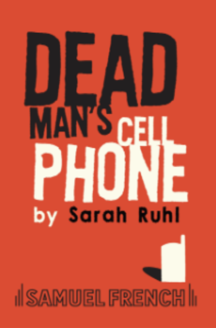 Dead Man's Cell Phone by Sarah Ruhl 