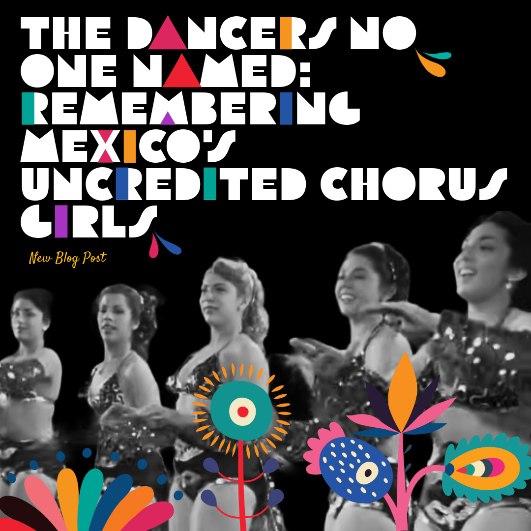The Dancers No One Named: Remembering Mexico's Uncredited Chorus Girls