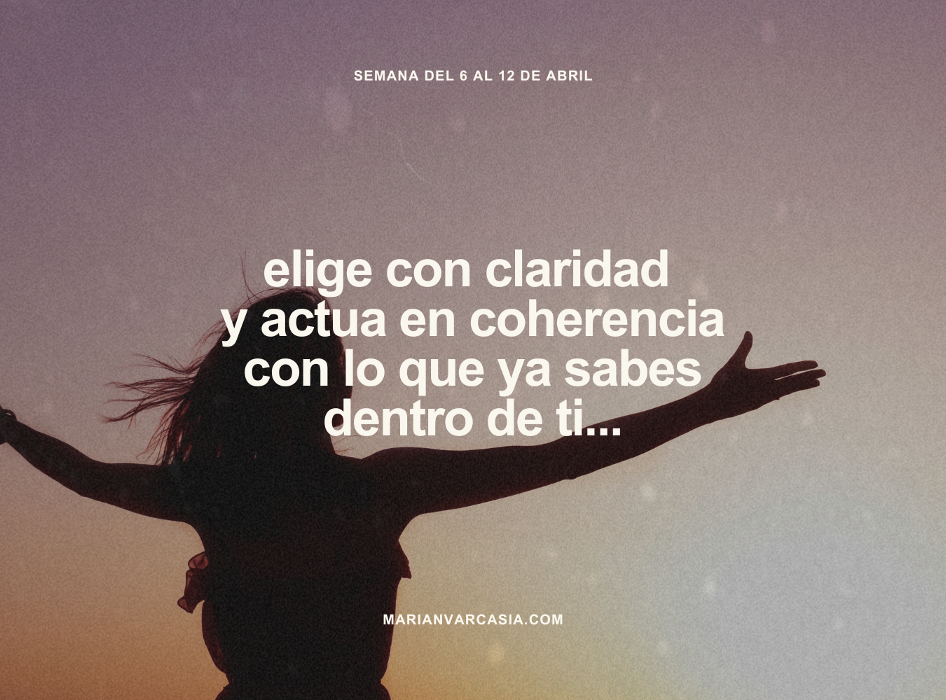 Elige con claridad y actua en coherencia con lo que ya sabes dentro de ti...