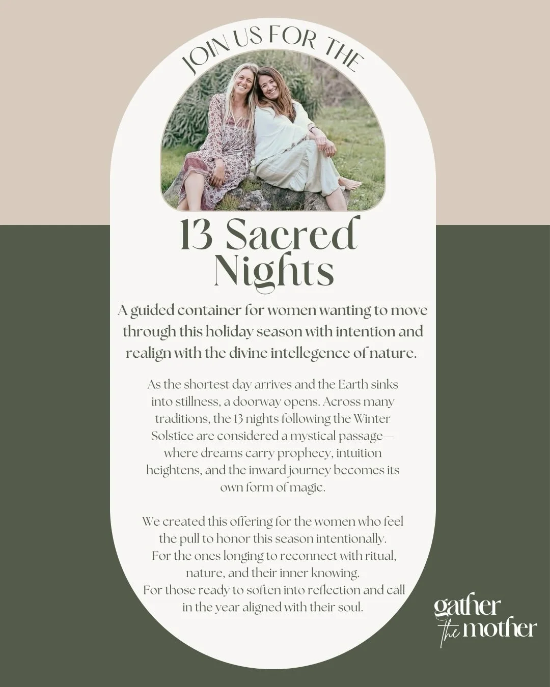 ✨ Introducing The 13 Sacred Nights with Gather the Mother:

a winter solstice practice to slow down in the rush of the holiday season, presence yourself and intentionally co-create the year ahead.

As the winter season brings darker days and all of n