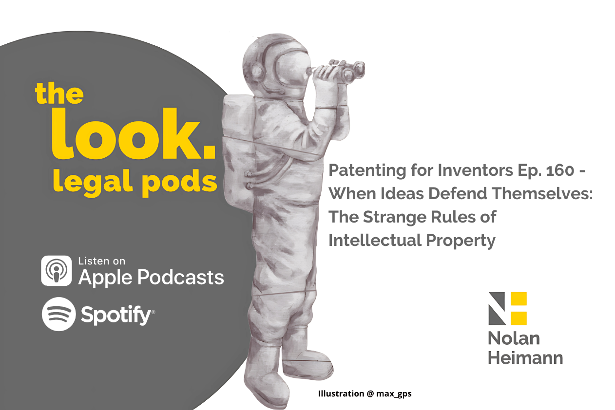 Patenting for Inventors Ep.160: When Ideas Defend Themselves: The Strange Rules of Intellectual Property
