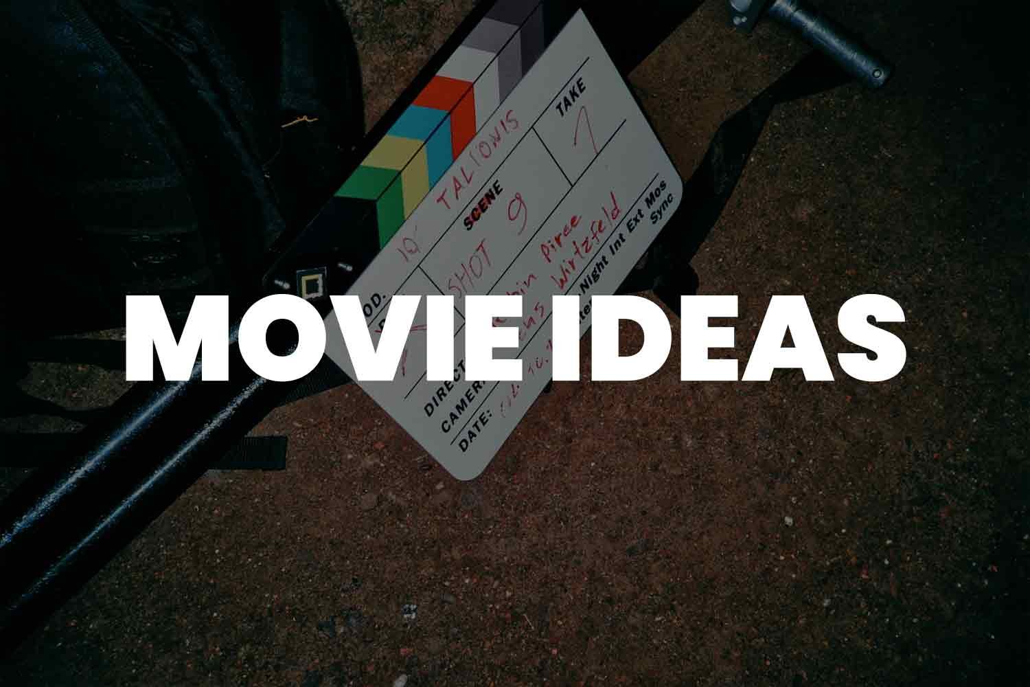 Movie ideas