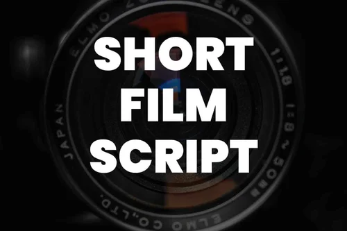 How To Write A Short Film Script (That Doesn't Suck)