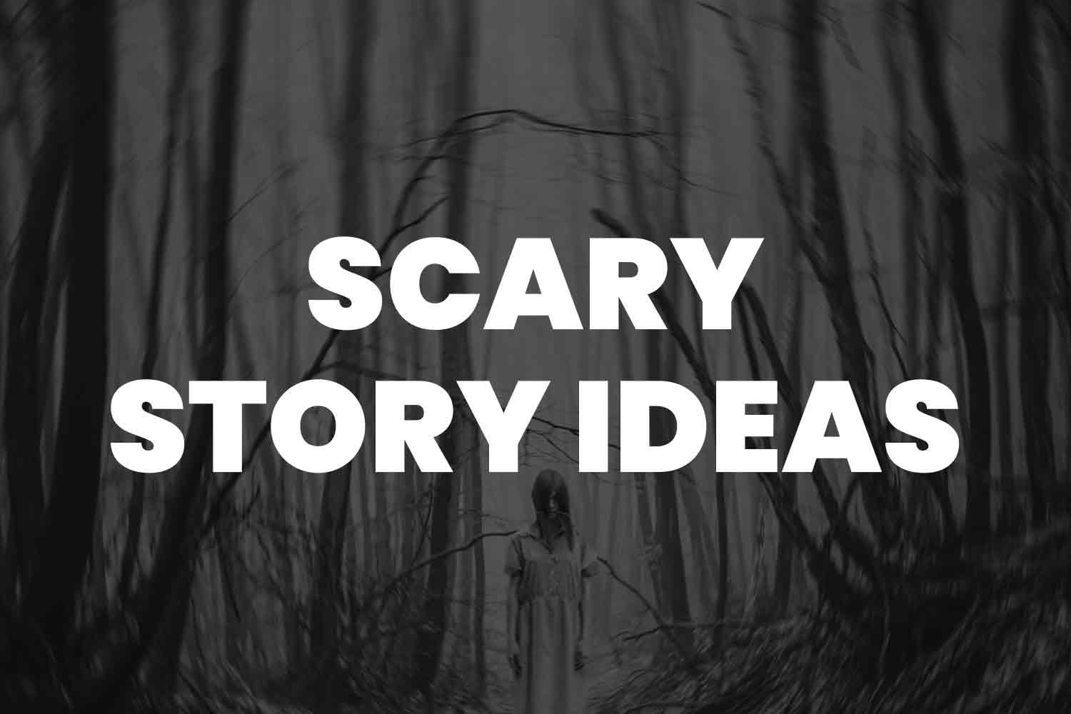 Repaste sammensmeltning scrapbog 101+ Scary Story Ideas to Spark Your Horror Writing