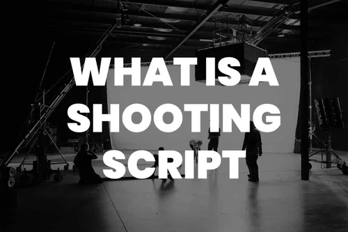 What Is A Shooting Script? A Comprehensive Overview