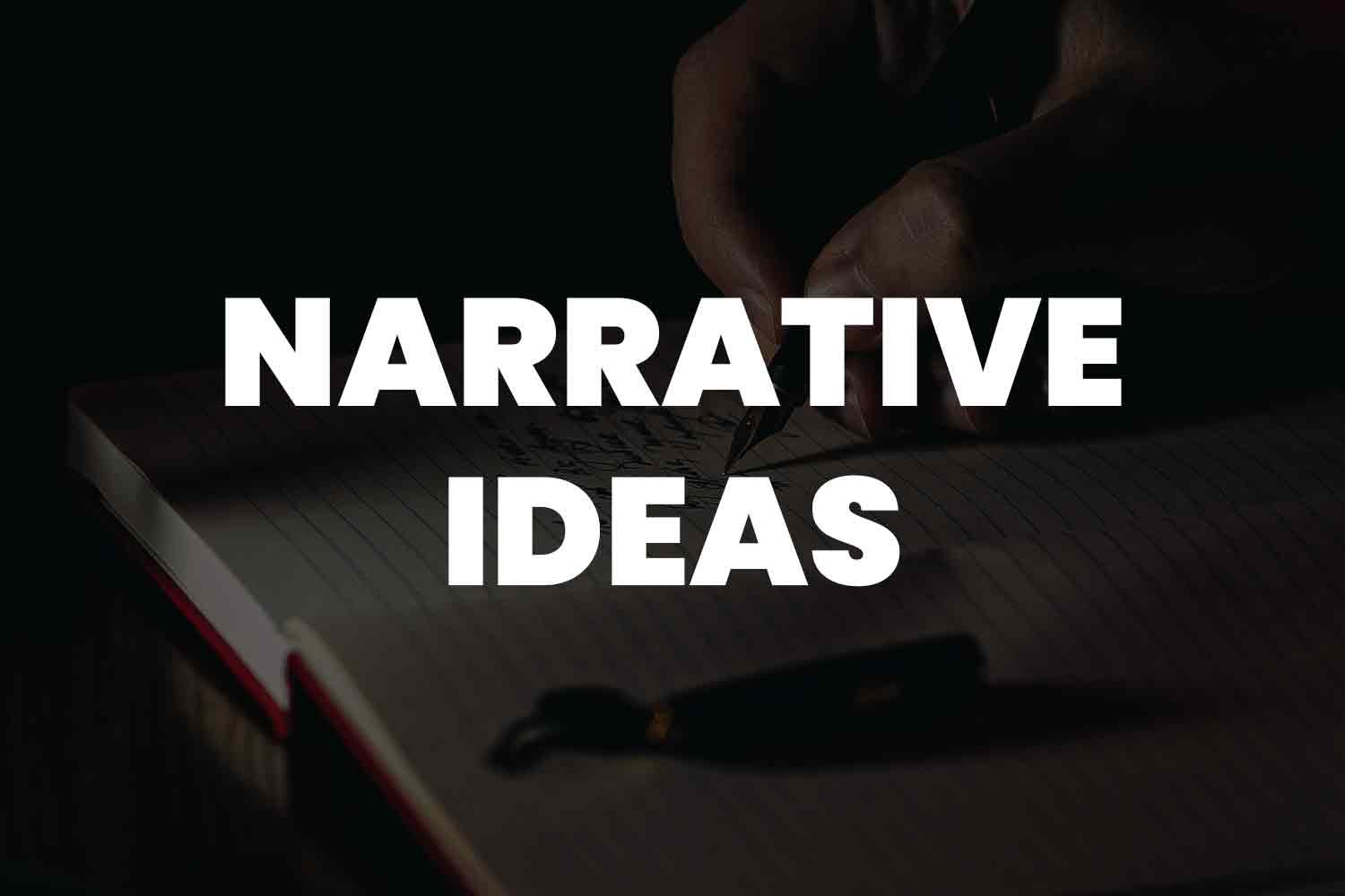 Narrative Ideas