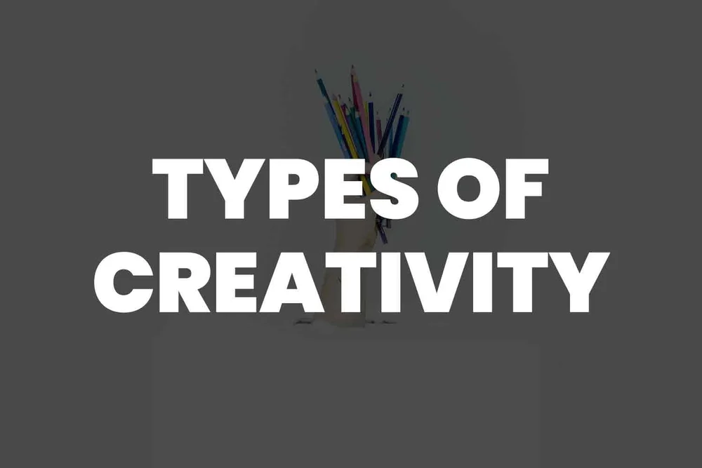 Types Of Creativity – Understanding Types Of Creativity: The Most ...