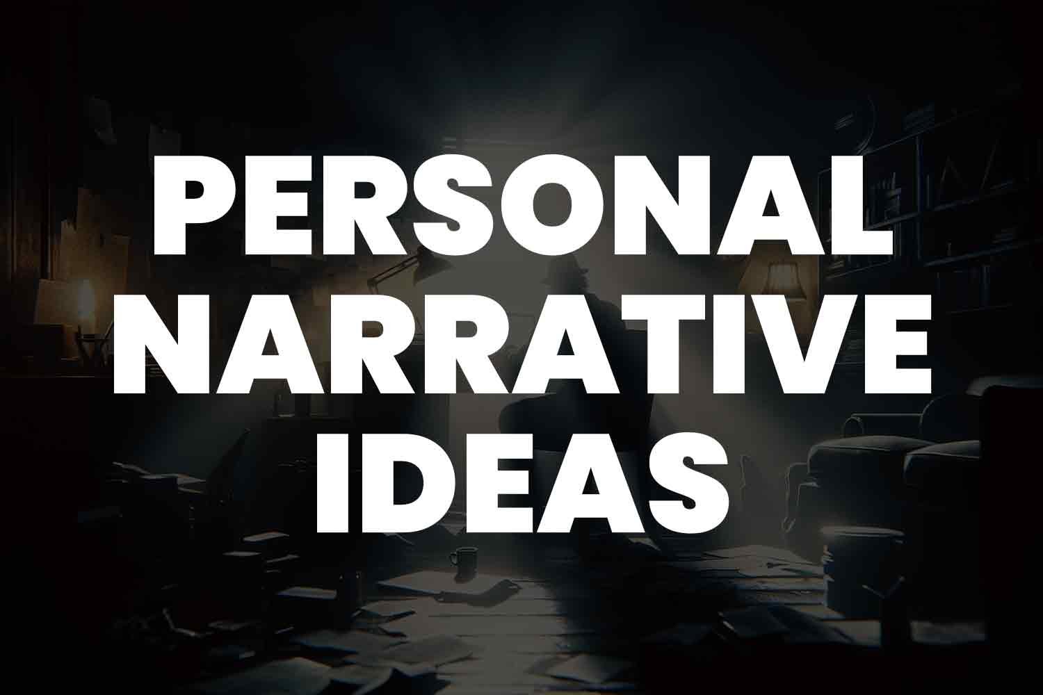 Personal narrative ideas