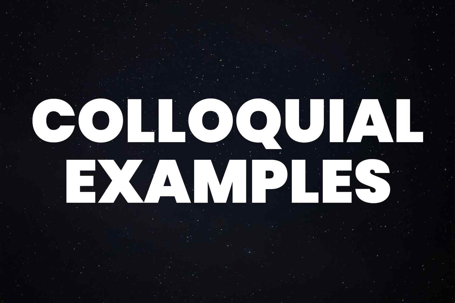 30 Colloquial Examples to Spice Up Your Dialogues