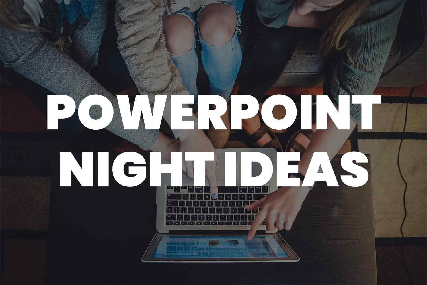 presentation ideas for powerpoint night