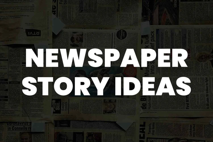 Newspaper Story Ideas Newspaper Story Ideas