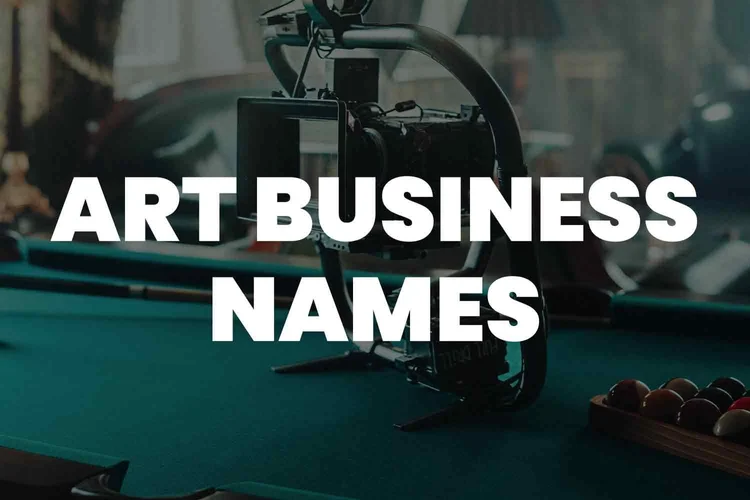 999+ Art Business Names to Ignite Your Artistic Venture